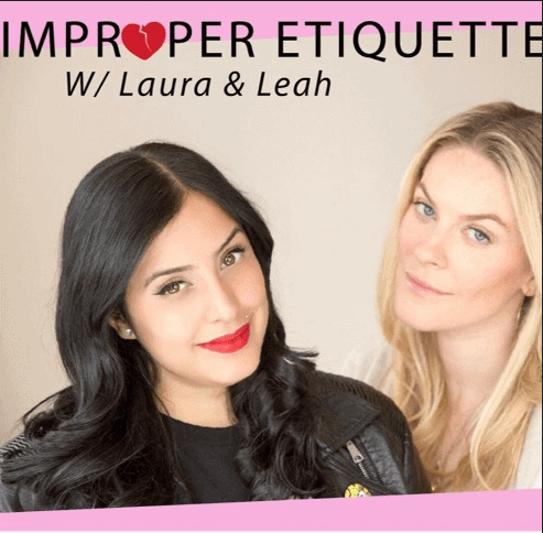 Improper Etiquette with Laura & Leah