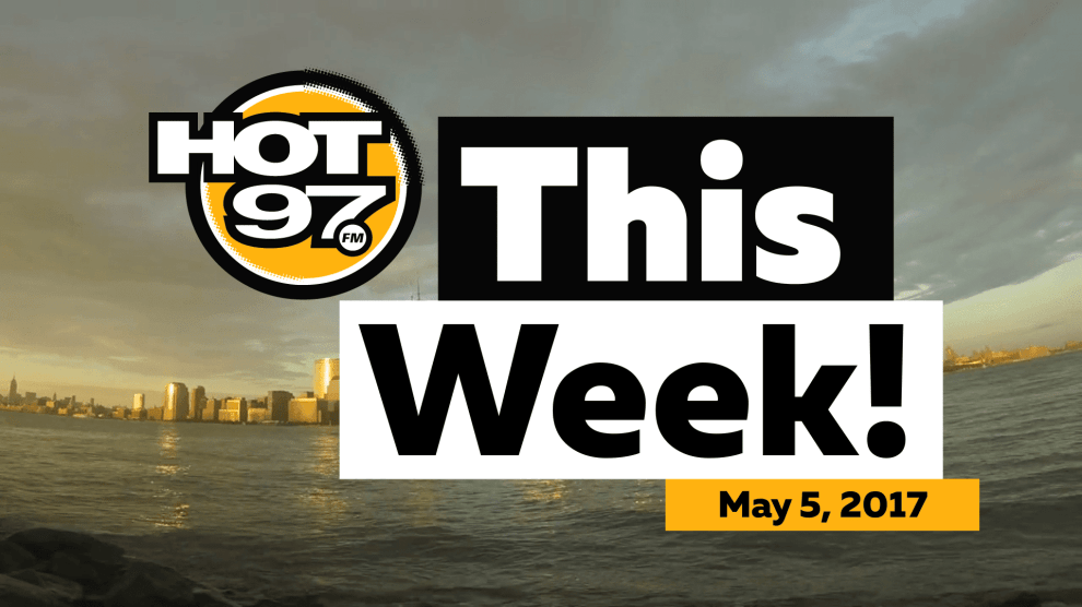 Hot 97 This Week! May 5